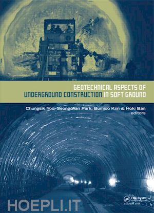 yoo chungsik (curatore); park seong-wan (curatore); kim bumjoo (curatore); ban hoki (curatore) - geotechnical aspects of underground construction in soft ground