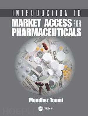 toumi mondher (curatore) - introduction to market access for pharmaceuticals