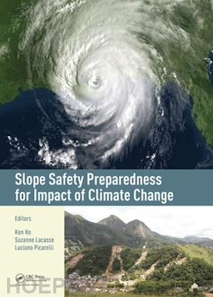 ho ken (curatore); lacasse suzanne (curatore); picarelli luciano (curatore) - slope safety preparedness for impact of climate change