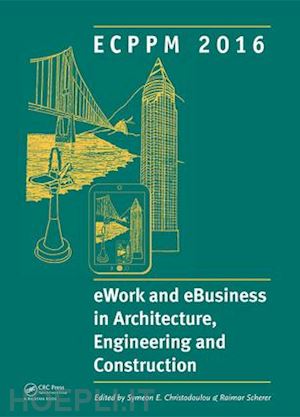 christodoulou symeon (curatore); scherer raimar (curatore) - ework and ebusiness in architecture, engineering and construction: ecppm 2016