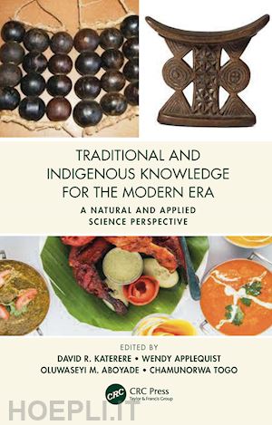 katerere david r. (curatore); applequist wendy (curatore); aboyade oluwaseyi m. (curatore); togo chamunorwa (curatore) - traditional and indigenous knowledge for the modern era