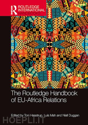 haastrup toni (curatore); mah luís (curatore); duggan niall (curatore) - the routledge handbook of eu-africa relations