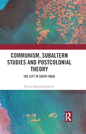 mannathukkaren nissim - communism, subaltern studies and postcolonial theory