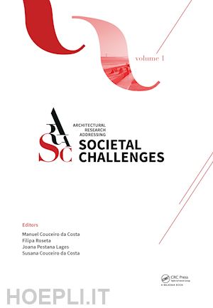 rodrigues couceiro da costa manuel jorge (curatore); roseta filipa (curatore); couceiro da costa susana (curatore); pestana lages joana (curatore) - architectural research addressing societal challenges volume 1
