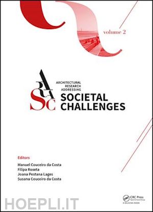 rodrigues couceiro da costa manuel jorge (curatore); roseta filipa (curatore); couceiro da costa susana (curatore); pestana lages joana (curatore) - architectural research addressing societal challenges volume 2