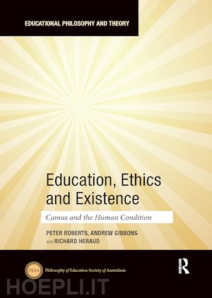 roberts peter; gibbons andrew; heraud richard - education, ethics and existence
