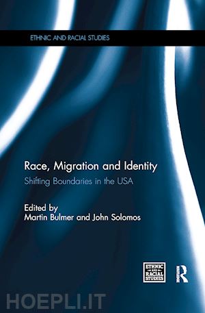 bulmer martin (curatore); solomos john (curatore) - race, migration and identity