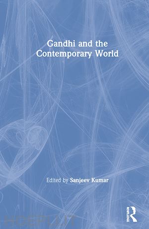 kumar sanjeev (curatore) - gandhi and the contemporary world