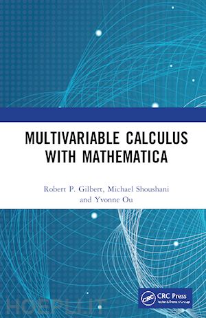 gilbert robert p.; shoushani michael; ou yvonne - multivariable calculus with mathematica