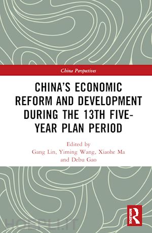 lin gang (curatore); wang yiming (curatore); ma xiaohe (curatore); gao debu (curatore) - china’s economic reform and development during the 13th five-year plan period