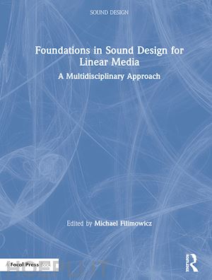 filimowicz michael (curatore) - foundations in sound design for linear media