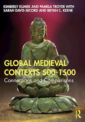 klimek kimberly; troyer pamela l.; davis-secord sarah; keene bryan c. - global medieval contexts 500 – 1500