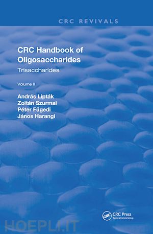 liptak andras; szurmai zoltan; harangi janos; fügedi péter - revival: crc handbook of oligosaccharides (1990)