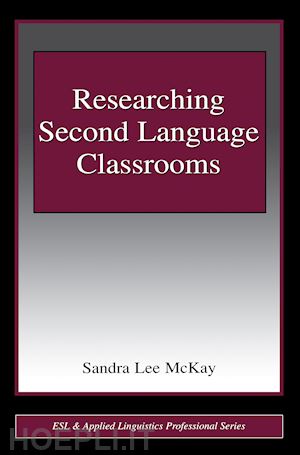 lee mckay sandra - researching second language classrooms