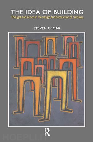 groak steven - the idea of building