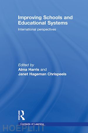 harris alma (curatore); chrispeels janet hageman (curatore) - improving schools and educational systems