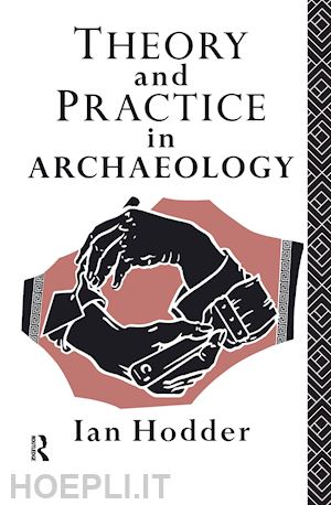 hodder ian - theory and practice in archaeology