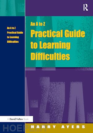 ayers harry; gray francesca - an a to z practical guide to learning difficulties