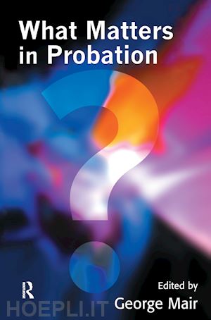 mair george (curatore) - what matters in probation