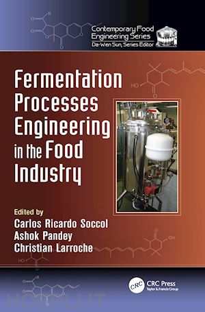 soccol carlos ricardo (curatore); pandey ashok (curatore); larroche christian (curatore) - fermentation processes engineering in the food industry