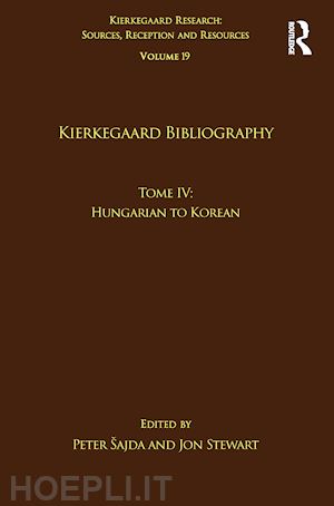 šajda peter (curatore); stewart jon (curatore) - volume 19, tome iv: kierkegaard bibliography