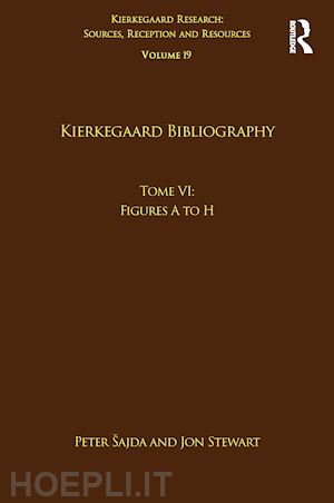 šajda peter (curatore); stewart jon (curatore) - volume 19, tome vi: kierkegaard bibliography