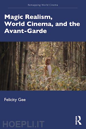 gee felicity - magic realism, world cinema, and the avant-garde