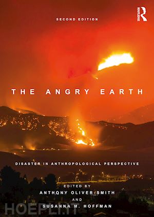 oliver-smith anthony (curatore); hoffman susanna m. (curatore); hoffman susanna (curatore) - the angry earth