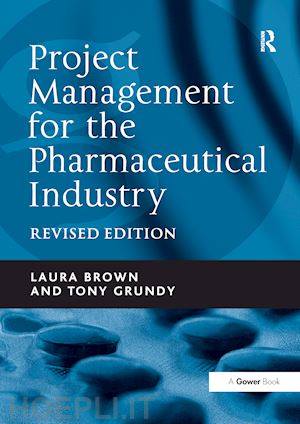 brown laura; grundy tony - project management for the pharmaceutical industry