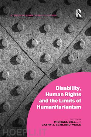 gill michael; schlund-vials cathy j. - disability, human rights and the limits of humanitarianism