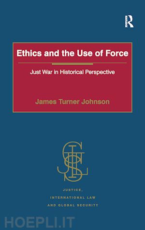 johnson james turner - ethics and the use of force