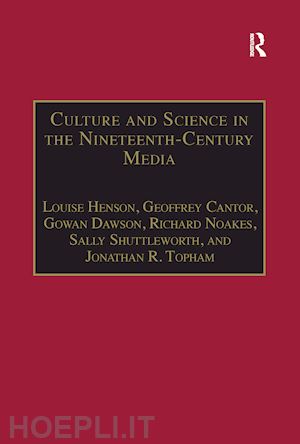 henson louise; cantor geoffrey; dawson gowan; noakes richard; shuttleworth sally; topham jonathan r. - culture and science in the nineteenth-century media