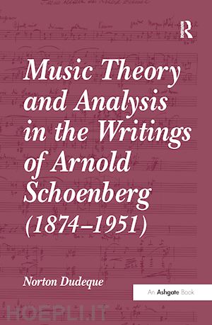 dudeque norton - music theory and analysis in the writings of arnold schoenberg (1874–1951)