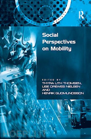 thomsen thyra uth (curatore); nielsen lise drewes (curatore); gudmundsson henrik (curatore) - social perspectives on mobility