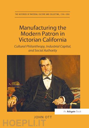 ott john - manufacturing the modern patron in victorian california