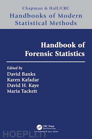 banks david l. (curatore); kafadar karen (curatore); kaye david h. (curatore); tackett maria (curatore) - handbook of forensic statistics