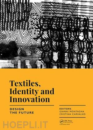 montagna gianni (curatore); carvalho cristina (curatore) - textiles, identity and innovation: design the future