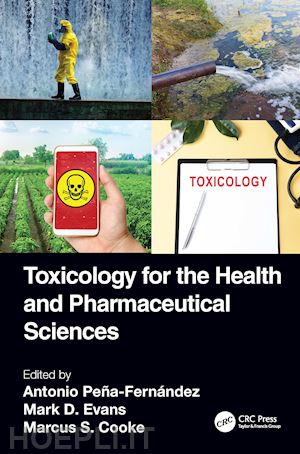 peña-fernández antonio (curatore); evans mark d. (curatore); cooke marcus s. (curatore) - toxicology for the health and pharmaceutical sciences