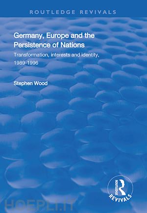 wood stephen - germany, europe and the persistence of nations