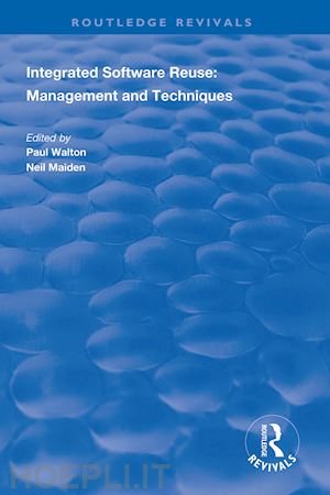 walton paul (curatore); maiden neil (curatore) - integrated software reuse