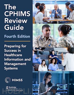 healthcare information & management systems society (himss) ; daiker mara (curatore) - the cphims review guide, 4th edition