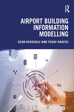 koseoglu ozan; arayici yusuf - airport building information modelling