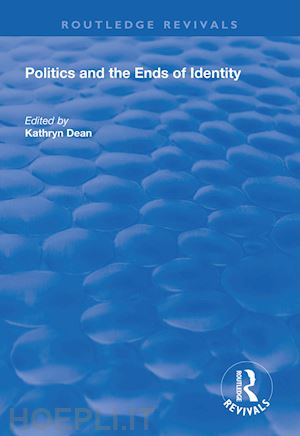 dean kathryn (curatore) - politics and the ends of identity