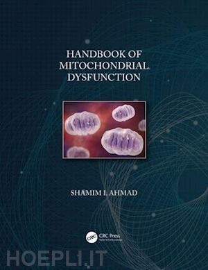 ahmad shamim i. (curatore) - handbook of mitochondrial dysfunction