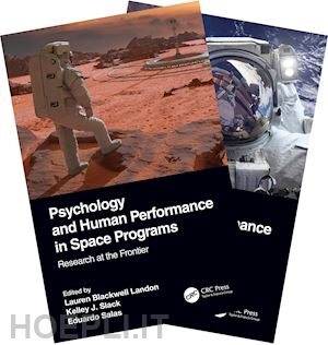 landon lauren blackwell (curatore); slack kelley j. (curatore); salas eduardo (curatore) - psychology and human performance in space programs, two-volume set