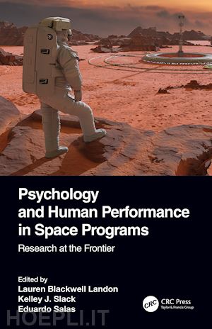 landon lauren blackwell (curatore); slack kelley j. (curatore); salas eduardo (curatore) - psychology and human performance in space programs