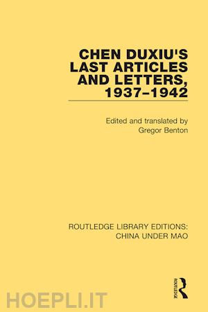 benton gregor (curatore) - chen duxiu's last articles and letters, 1937-1942