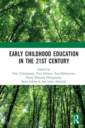 yulindrasari hani (curatore); adriany vina (curatore); rahmawati yeni (curatore); hutagalung fonny demeaty (curatore); gálvez sarita (curatore); abdullah ade gafar (curatore) - early childhood education in the 21st century