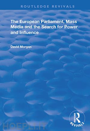 morgan david - the european parliament, mass media and the search for power and influence