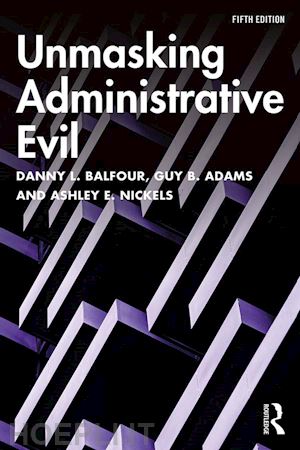 balfour danny l.; adams guy b.; nickels ashley e. - unmasking administrative evil